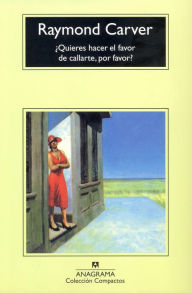 Title: ¿Quieres hacer el favor de callarte, por favor?, Author: Raymond Carver