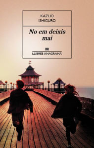 Title: No em deixis mai, Author: Kazuo Ishiguro