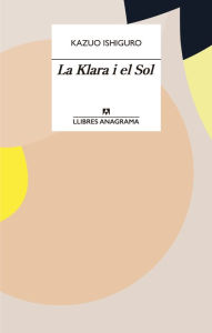 Title: La Klara i el Sol, Author: Kazuo Ishiguro