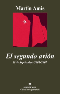 Title: El segundo avión: 11 de Septiembre: 2001-2007, Author: Martin Amis