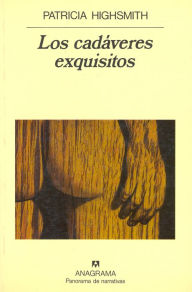 Title: Los cadáveres exquisitos, Author: Patricia Highsmith