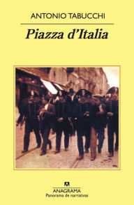 Title: Piazza d'Italia: Fábula popular en tres actos, un epílogo y un apéndice, Author: Antonio Tabucchi