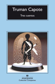 Title: Tres cuentos: Un recuerdo navideño. Una navidad. El invitado del Día de Acción de Gracias., Author: Truman Capote