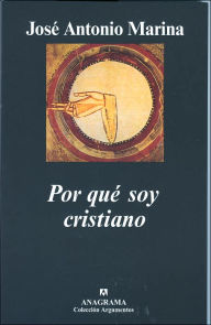 Title: Por Que Soy Cristiano, Author: Jose Antonio Marina