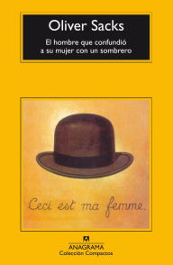 Title: El hombre que confundió a su mujer con un sombrero (The Man Who Mistook His Wife for a Hat), Author: Oliver Sacks