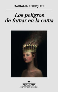 Title: Los peligros de fumar en la cama / The Dangers of Smoking in Bed, Author: Mariana Enriquez