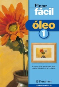 Title: Pintar fácil: Óleo 1, Author: Equipo Parramón Paidotribo