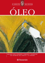 Title: Óleo: Método para aprender, dominar y disfrutar los secretos del dibujo y la pintura, Author: Equipo Parramón Paidotribo