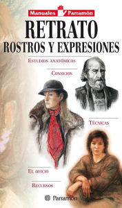 Title: Manuales Parramón: Retrato, rostros y expresiones, Author: Equipo Parramón Paidotribo