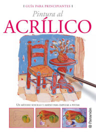 Title: Guía para principiantes. Pintura al acrílico, Author: Equipo Parramón Paidotribo