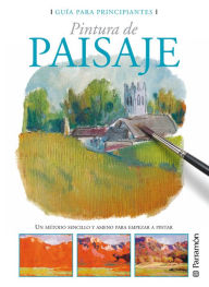 Title: Guía para principiantes. Pintura de paisaje, Author: Equipo Parramón Paidotribo