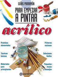 Title: Guías Parramón para empezar a pintar. Acrílico, Author: Equipo Parramón Paidotribo