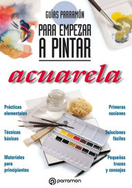 Title: Guías Parramón para empezar a pintar. Acuarela, Author: Equipo Parramón Paidotribo