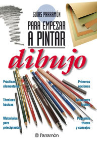 Title: Guías Parramón para empezar a pintar. Dibujo, Author: Equipo Parramón Paidotribo