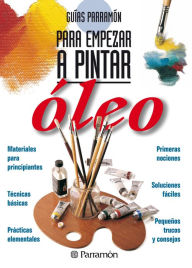 Title: Guías Parramón para empezar a pintar. Óleo, Author: Equipo Parramón Paidotribo