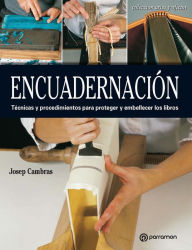 Title: Artes & Oficios. Encuadernación: Técnicas y procedimientos para proteger y embellecer los libros, Author: Josep Cambras