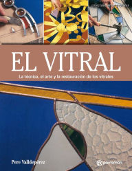 Title: Artes & Oficios. El vitral: La técnica, el arte y la restauración de los vitrales, Author: Pere Valldepérez
