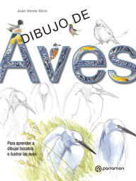 Title: Dibujo de aves: Para aprender a dibujar bocetos e ilustrar las aves, Author: Juan Varela Simó