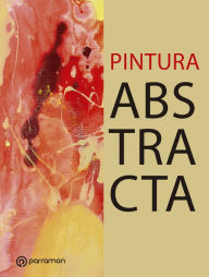Title: Pintura Abstracta, Author: Equipo Parramón Paidotribo