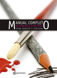 Title: Manual completo de materiales y técnicas para dibujo y pintura, Author: Equipo Parramón Paidotribo