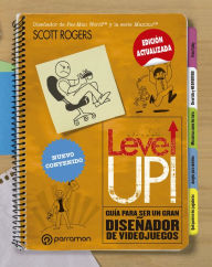 Title: Level up!: Guía para ser un gran diseñador de videojuegos, Author: Scott Rogers