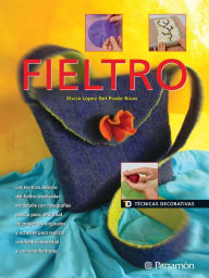 Title: Técnicas Decorativas. Fieltro, Author: Elvira López Del Prado Rivas
