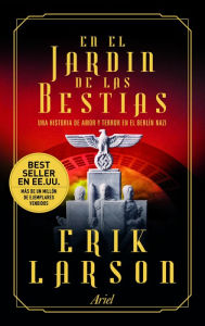 Title: En el jardín de las bestias: Un historia de amor y terror en el Berlín nazi (In the Garden of Beasts), Author: Erik Larson