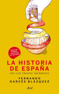 Title: La historia de España sin los trozos aburridos, Author: Fernando Garcés Blázquez