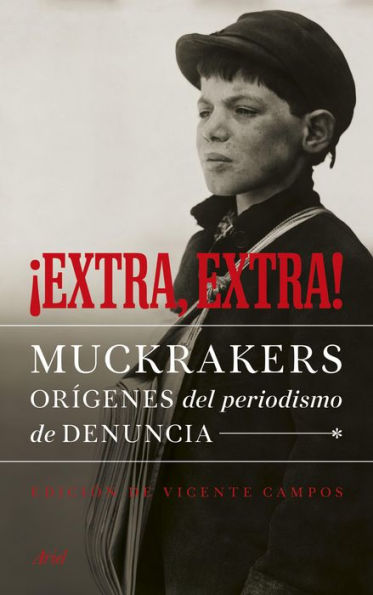 ¡Extra, extra!: Muckrakers, orígenes del periodismo de denuncia