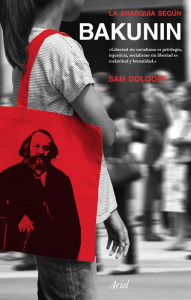 Title: La anarquía según Bakunin, Author: Sam Dolgoff