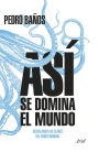 Así se domina el mundo: Desvelando las claves del poder mundial