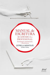 Title: Manual de escritura académica y profesional (vol. I y II): Estrategias gramaticales y discursivas, Author: Estrella Montolío