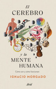 Title: El cerebro y la mente humana: Cómo son y cómo funcionan, Author: Ignacio Morgado