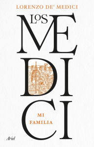 Title: Los Medici: Mi familia, Author: Lorenzo De Medici