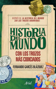 Title: La historia del mundo con los trozos más codiciados, Author: Fernando Garcés Blázquez