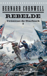 Title: Rebelde: Crónicas de Starbuck I, Author: Bernard Cornwell