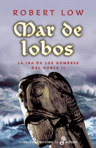 Title: Mar de lobos: La ira de los hombres del norte II, Author: Robert Low