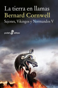 Title: La tierra en llamas: Sajones, Vikingos y Normandos, V, Author: Bernard Cornwell