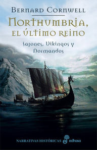 Title: Northumbria, el último reino: Sajones, Vikingos y Normandos, I, Author: Bernard Cornwell