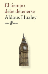 Title: El tiempo debe detenerse, Author: Aldous Huxley