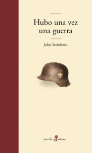 Title: Hubo una vez una guerra, Author: John Steinbeck
