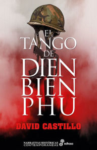 Title: El tango de Dien Bien Phu, Author: David Castillo