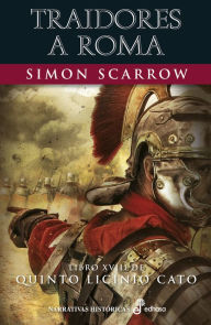 Title: Traidores a Roma (XVIII), Author: Simon Scarrow