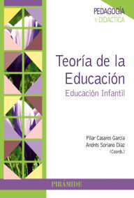 Title: Teoría de la Educación: Educación Infantil, Author: Pilar Casares García