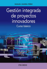 Title: Gestión integrada de proyectos innovadores: Curso básico, Author: Manuel Zahera Pérez