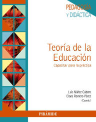 Title: Teoría de la Educación: Capacitar para la práctica, Author: Luis Núñez Cubero