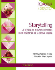 Title: Storytelling: La lectura de álbumes ilustrados en la enseñanza de la lengua inglesa, Author: Yannelys Aparicio Molina