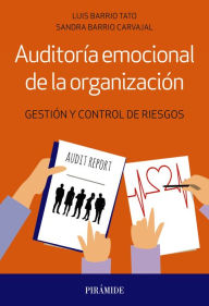 Title: Auditoría emocional de la organización: Gestión y control de riesgos, Author: Luis Barrio Tato