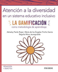 Title: Atención a la diversidad en un sistema educativo inclusivo: La gamificación como metodología de aprendizaje, Author: Adnaloy Pardo Rojas