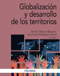 Title: Globalización y desarrollo de los territorios, Author: Antonio Vázquez Barquero